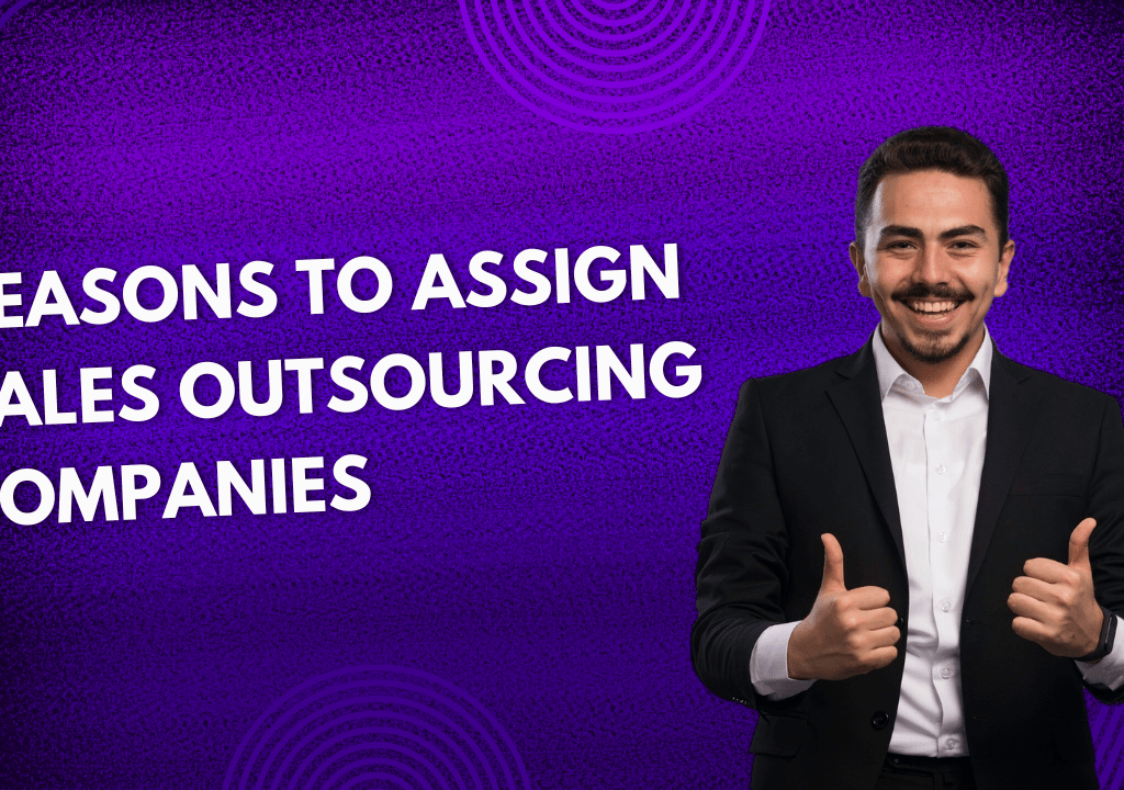 Reasons to assign Sales Outsourcing Companies