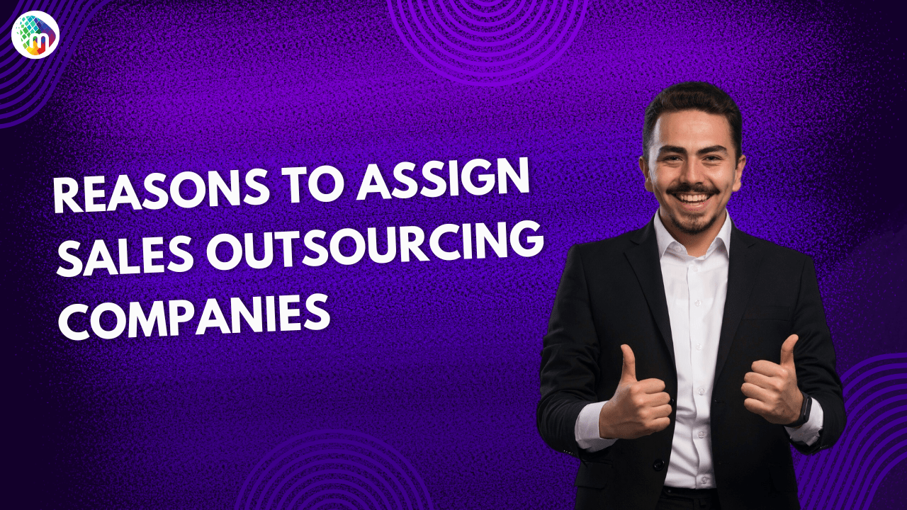 Reasons to assign Sales Outsourcing Companies